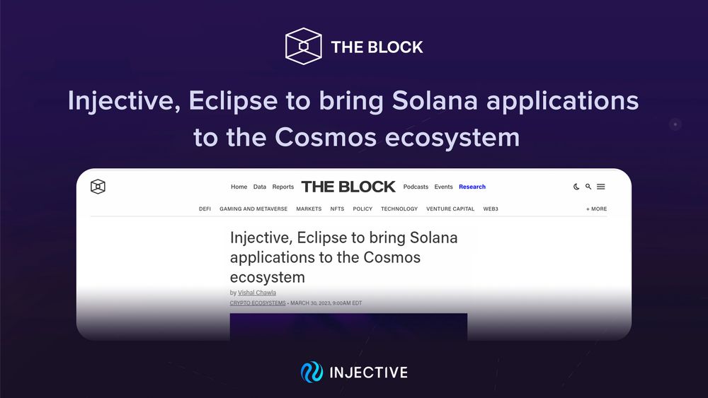 (The Block) Injective, Eclipse to bring Solana applications to the Cosmos ecosystem