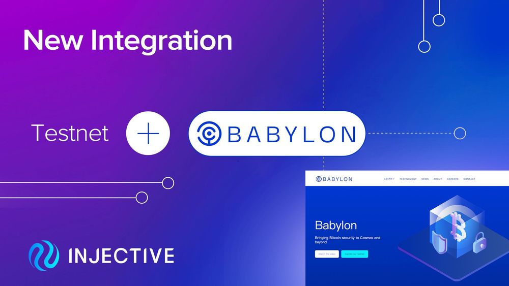 Babylon 测试网集成 Injective，将 Bitcoin 的安全性带入 Injective 生态