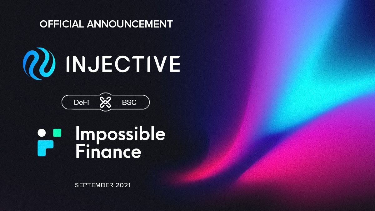 Impossible Finance is Joining the Injective Ecosystem to Launch a BSC-focused Launchpad on the Injective Chain