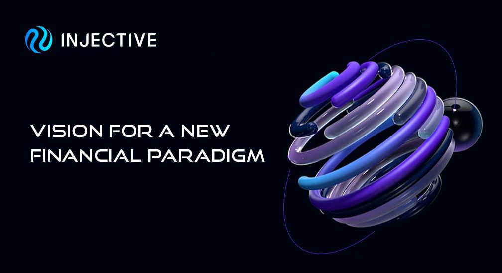 Injective’s Vision for a New Financial Paradigm