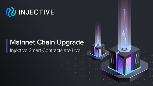 Mainnet Chain Upgrade: Smart Contracts Are Now Live On Injective