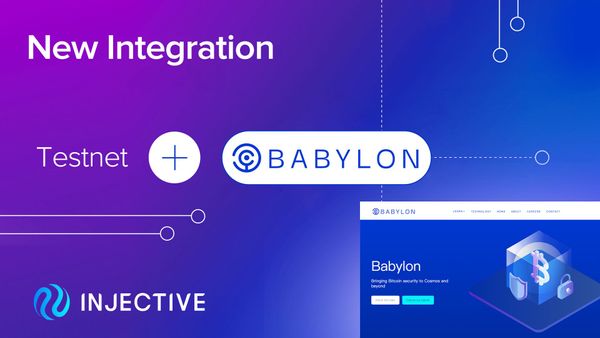 Babylon 测试网集成 Injective，将 Bitcoin 的安全性带入 Injective 生态