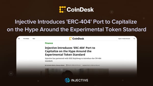 (CoinDesk) Injective Introduces 'ERC-404' Port to Capitalize on the Hype Around the Experimental Token Standard